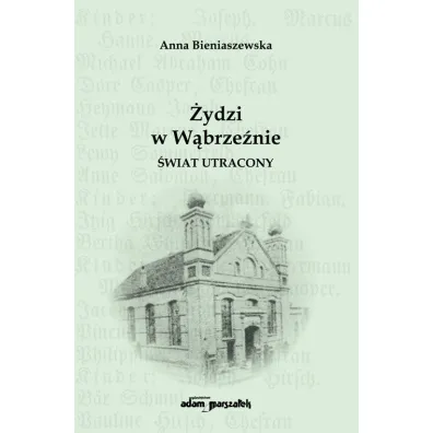 �ydzi w W�brze�nie. �wiat utracony - Anna Bieniaszewska