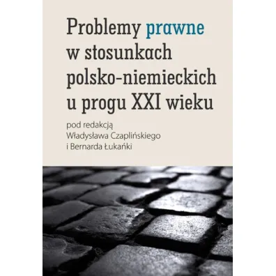 Problemy prawne w stosunkach polsko-niemieckich u progu XXI wieku