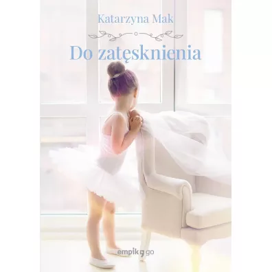 Do zat�sknienia - Katarzyna Mak