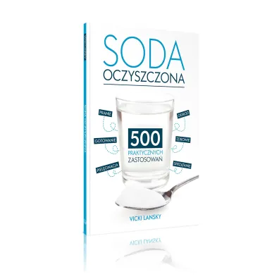 Soda Oczyszczona - 500 praktycznych zastosowa�