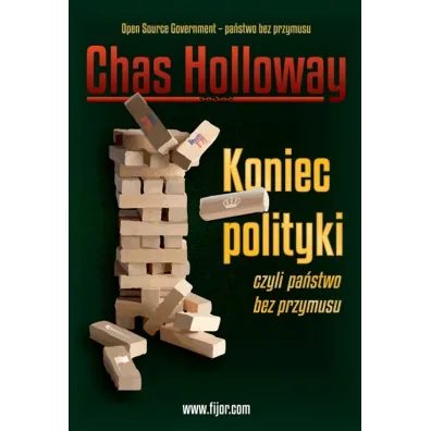 Koniec polityki czyli pa�stwo bez przymusu - Chas  Holloway