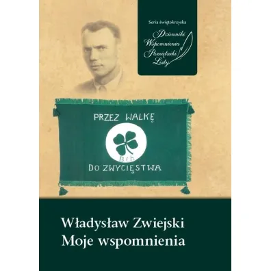 W�adys�aw Zwiejski. Moje wspomnienia - Marzena Grosicka