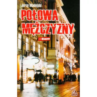 Po�owa m�czyzny - Jerzy Madejski