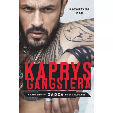 Kaprys gangstera. Nami�tno�� ��dza Przyci�ganie. Tom 1. Wydanie specjalne - Katarzyna Mak