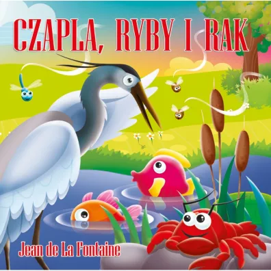 Klasyka wierszyka. Czapla, ryby i rak - Jean De La Fontaine