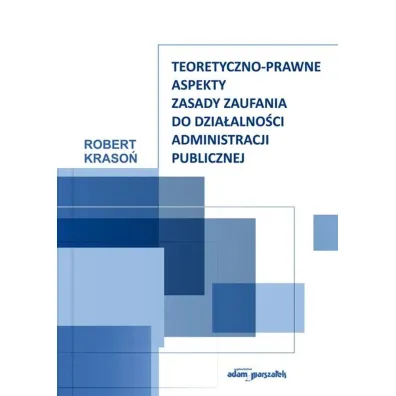 Teoretyczno-prawne aspekty zasady zaufania.. - Robert Kraso�