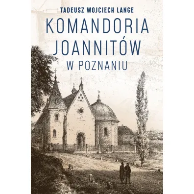 Komandoria joannit�w w Poznaniu - Tadeusz Wojciech Lange