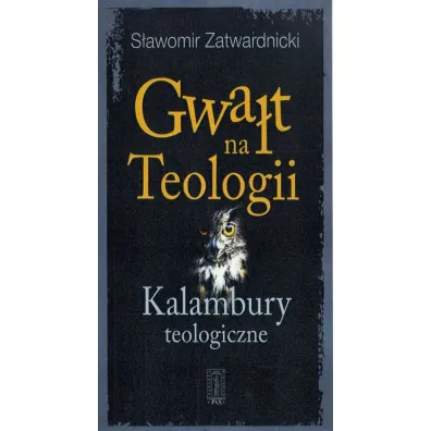 Gwa�t na teologii - S�awomir Zatwardnicki