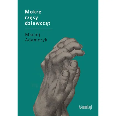 Mokre rz�sy dziewcz�t - Maciej  Adamczyk