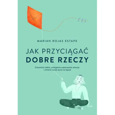 Jak przyci�ga� dobre rzeczy - Marian  Estape Rojas