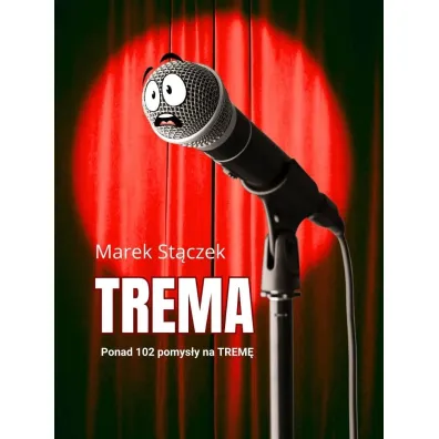 Trema. Ponad 102 pomys�y na trem� - Marek St�czek