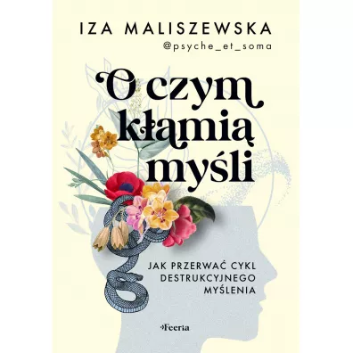 O czym kami myli. Jak przerwa cykl destrukcyjnego mylenia - Iza  Maliszewska