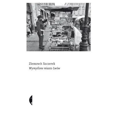 Wymy�lone miasto Lw�w - Ziemowit Szczerek
