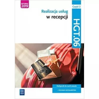 Realizacja us�ug w recepcji. Kwalifikacja HGT.06. Cz�� 2. Podr�cznik do nauki zawodu technik hotelarstwa - Barbara Cyma�ska-Garbowska, Grzegorz Wolak, Danuta Witrykus
