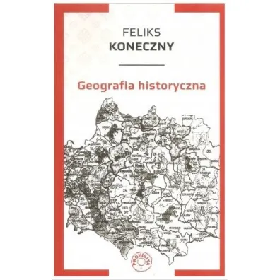 Geografia historyczna - Feliks Koneczny