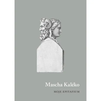 Moje epitafium - Mascha Kal�ko