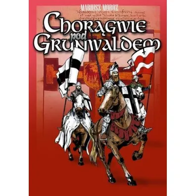 Chor�gwie pod Grunwaldem - Mariusz Moroz