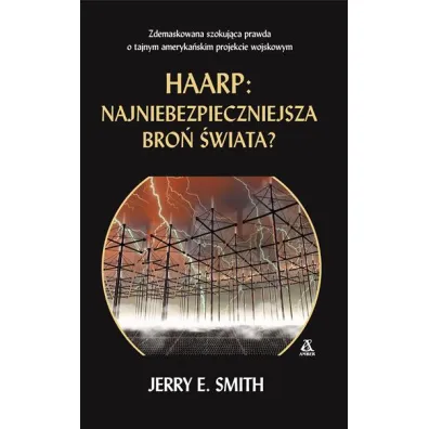 HAARP. Najniebezpieczniejsza bro� �wiata - Smith E. Jerry
