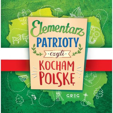 Elementarz patrioty, czyli kocham Polsk