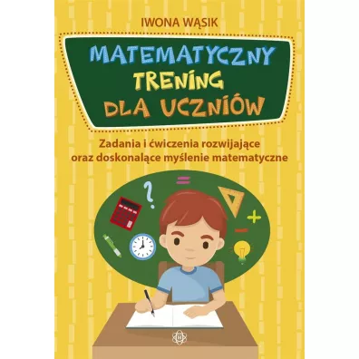Matematyczny trening dla uczni�w - Iwona W�sik