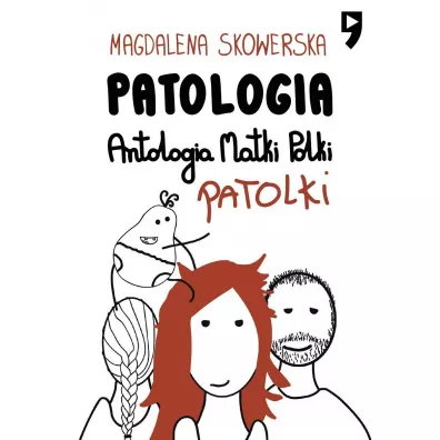 Patologia. Antologia Matki, Polki, Patolki - Magdalena  Skowerska