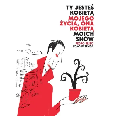 Ty jeste� kobiet� mojego �ycia, ona kobiet� moich sn�w - Joao Fazenda, Pedro Brito