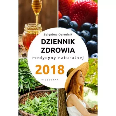 Dziennik zdrowia 2018 Naturalne metody leczenia - Zbigniew Ogrodnik