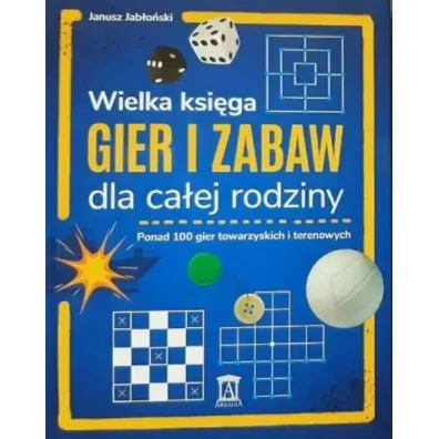 Wielka ksi�ga gier i zabaw dla ca�ej rodziny - Janusz Jab�o�ski