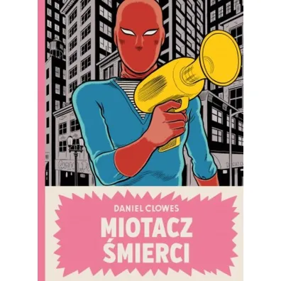 - Miotacz �mierci - Daniel Clowes