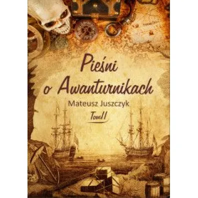 Pie�ni o Awanturnikach T.2 - Mateusz Juszczyk