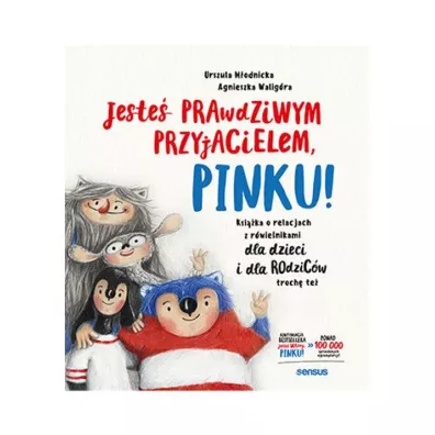Jeste prawdziwym przyjacielem, Pinku! Ksika o relacjach z rwienikami dla dzieci i dla rodzicw troch te - Agnieszka Waligra, Urszula Modnicka