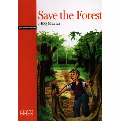 Save the Forest. Student's Book - H. Q. Mitchell