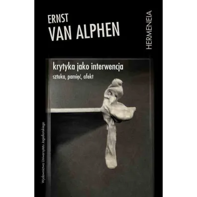 Krytyka jako interwencja - Ernst van Alphen