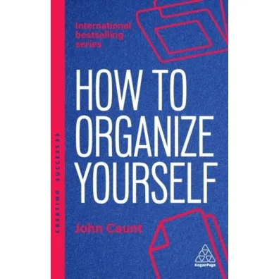 How to Organize Yourself - John Caunt