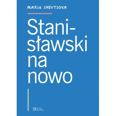 Stanis�awski na nowo - Maria Shevtsova