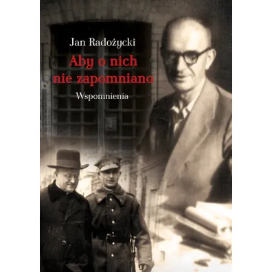 Aby o nich nie zapomniano Wspomnienia - Jan Rado�ycki