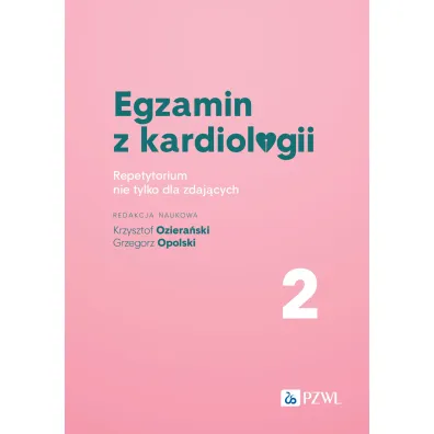 Egzamin z kardiologii 2. Repetytorium nie tylko dla zdaj�cych - Grzegorz Opolski, Krzysztof  Oziera�ski