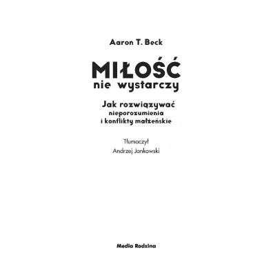 Mi�o�� nie wystarczy. Jak rozwi�zywa� nieporozumienia i konflikty ma��e�skie