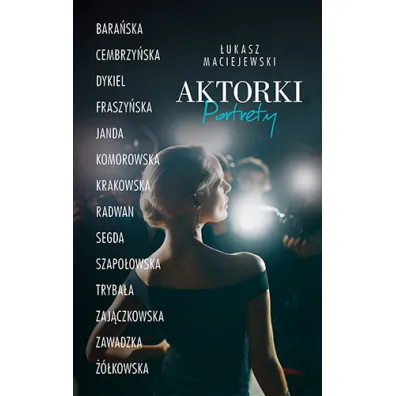 Aktorki. Portrety - �ukasz Maciejewski
