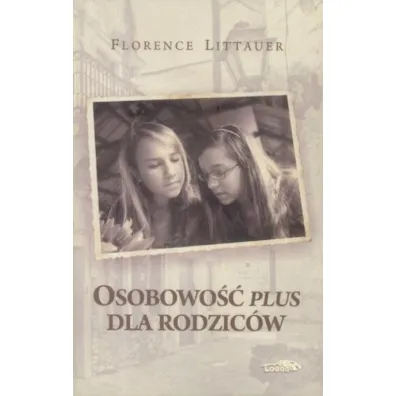 Osobowo�� plus dla rodzic�w - Florence Littauer