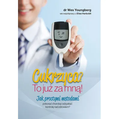Cukrzyca? To ju� za mn�! - Wes  Youngberg