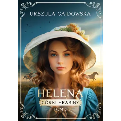 Helena. C�rki hrabiny. Tom 3 - Urszula  Gajdowska