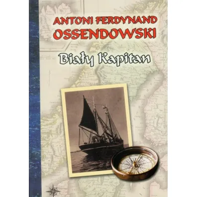 Bia�y Kapitan - Antoni Ferdynand Ossendowski
