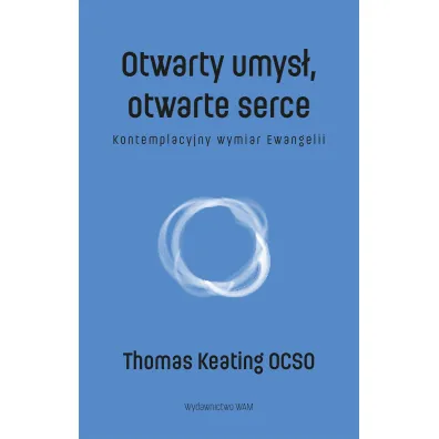 Otwarty umys�, otwarte serce - Thomas Keating, Wojciech  Dr��ek