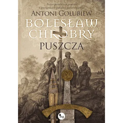 Boles�aw Chrobry. Puszcza. Tom 1 - Antoni Go�ubiew