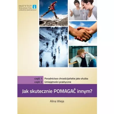 Jak skutecznie pomaga innym? cz.1 i 2 Poradnictwo - Alina Wieja