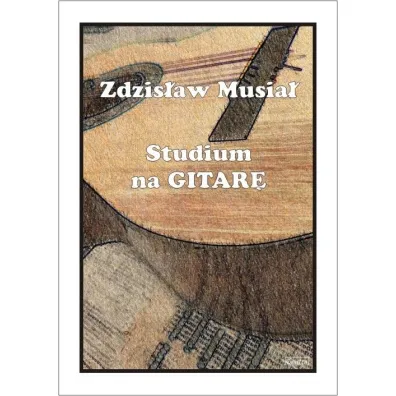Studium na gitar� - Zdzis�aw  Musia�