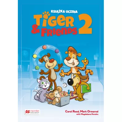 Tiger & Friends 2. Ksika ucznia - Magdalena Kondro, Mark Ormerod, Carol Read