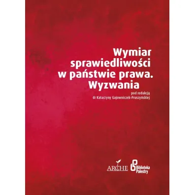 Wymiar sprawiedliwo�ci w pa�stwie prawa - Katarzyna  Gajowniczek-Pruszy�ska