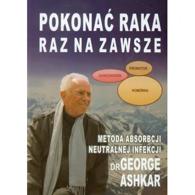 Pokona� raka raz na zawsze - George Ashkar